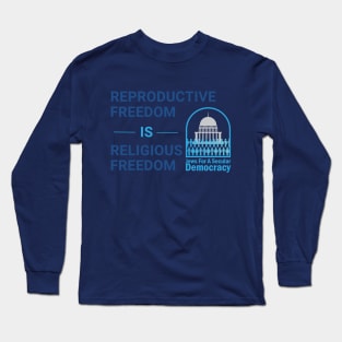 Reproductive Freedom Is Religious Freedom Long Sleeve T-Shirt